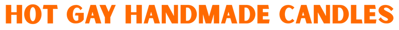 Orange text 'HOT GAY HANDMADE CANDLES' on a white background
